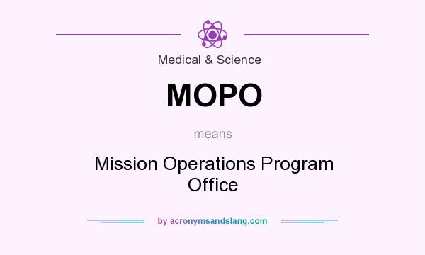 What does MOPO mean? It stands for Mission Operations Program Office