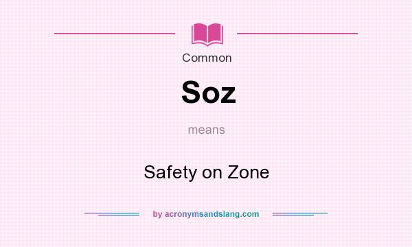 What does Soz mean? It stands for Safety on Zone
