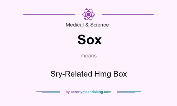 What does Sox mean? It stands for Sry-Related Hmg Box