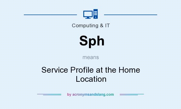 What does Sph mean? It stands for Service Profile at the Home Location