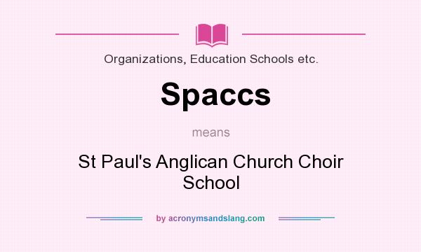 What does Spaccs mean? It stands for St Paul`s Anglican Church Choir School
