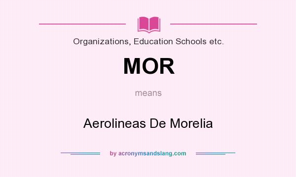 What does MOR mean? It stands for Aerolineas De Morelia