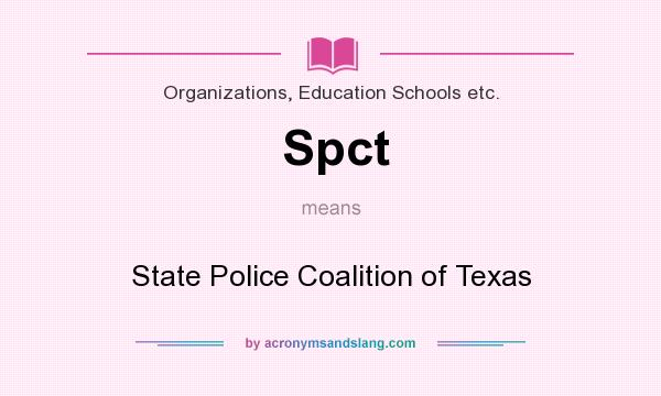 What does Spct mean? It stands for State Police Coalition of Texas