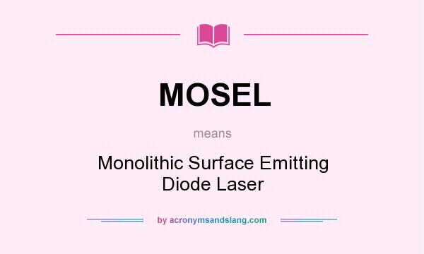 What does MOSEL mean? It stands for Monolithic Surface Emitting Diode Laser