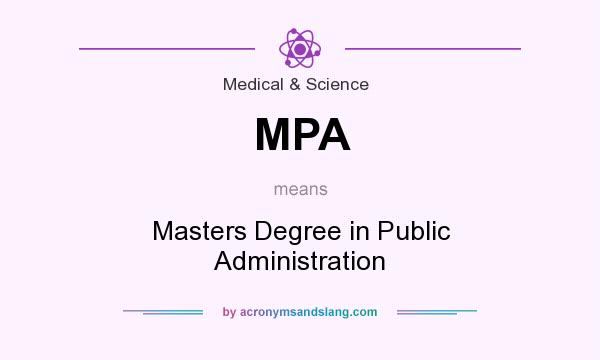 What does MPA mean? It stands for Masters Degree in Public Administration