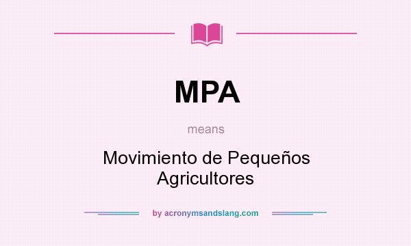 What does MPA mean? It stands for Movimiento de Pequeños Agricultores