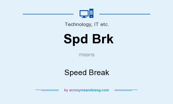 What does Spd Brk mean? It stands for Speed Break