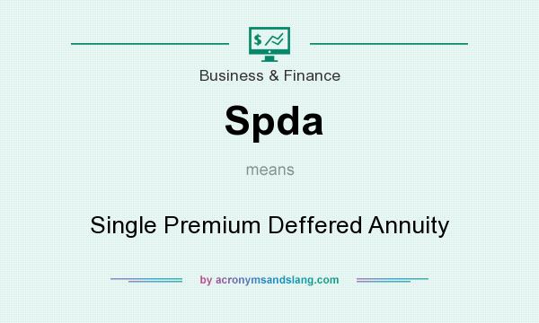 What does Spda mean? It stands for Single Premium Deffered Annuity