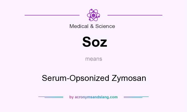 What does Soz mean? It stands for Serum-Opsonized Zymosan