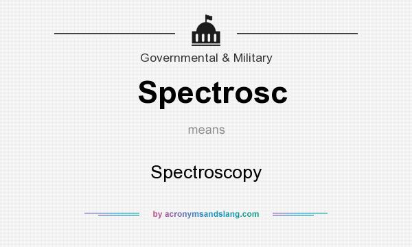 What does Spectrosc mean? It stands for Spectroscopy