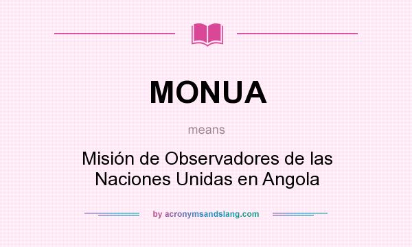 What does MONUA mean? It stands for Misión de Observadores de las Naciones Unidas en Angola