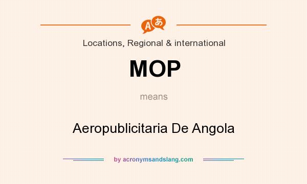 What does MOP mean? It stands for Aeropublicitaria De Angola