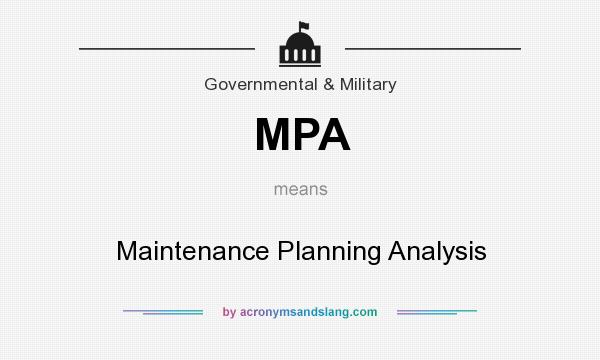 What does MPA mean? It stands for Maintenance Planning Analysis