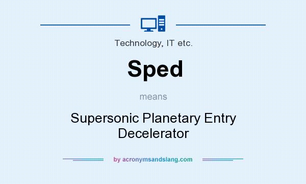 What does Sped mean? It stands for Supersonic Planetary Entry Decelerator