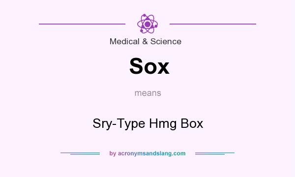 What does Sox mean? It stands for Sry-Type Hmg Box