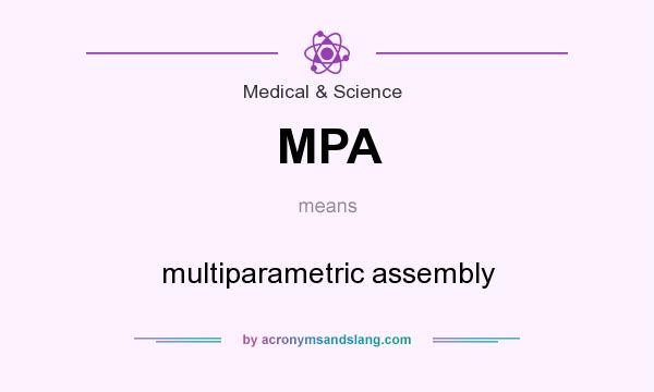 What does MPA mean? It stands for multiparametric assembly