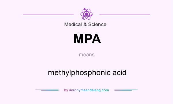 What does MPA mean? It stands for methylphosphonic acid