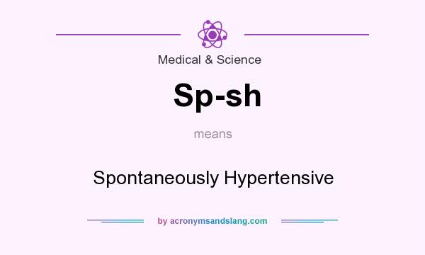 What does Sp-sh mean? It stands for Spontaneously Hypertensive