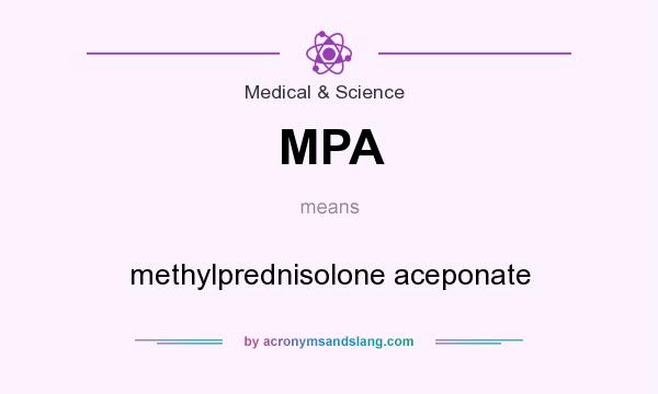What does MPA mean? It stands for methylprednisolone aceponate