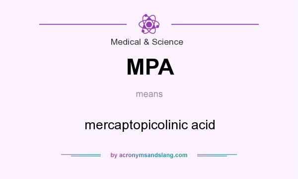 What does MPA mean? It stands for mercaptopicolinic acid