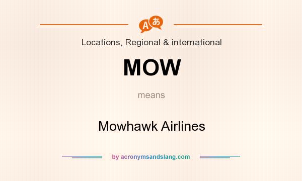 What does MOW mean? It stands for Mowhawk Airlines