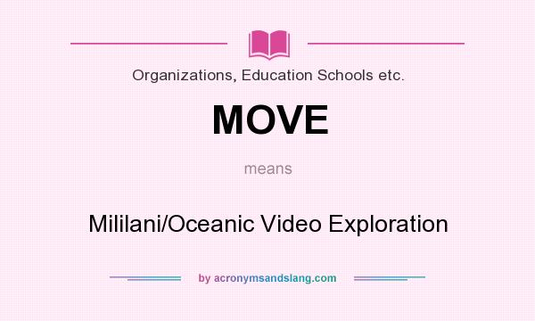 What does MOVE mean? It stands for Mililani/Oceanic Video Exploration