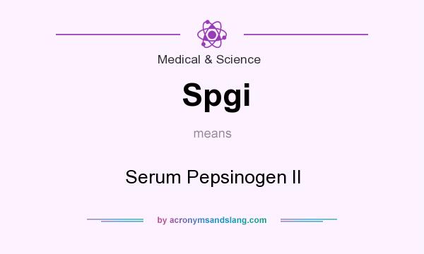 What does Spgi mean? It stands for Serum Pepsinogen II