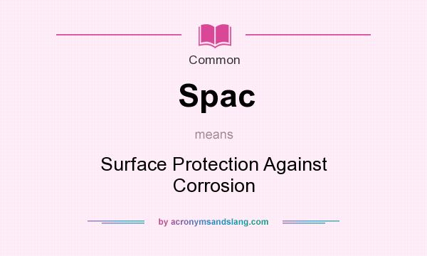 What does Spac mean? It stands for Surface Protection Against Corrosion