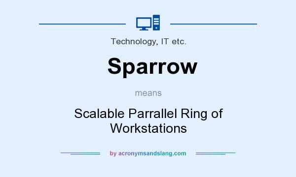 What does Sparrow mean? It stands for Scalable Parrallel Ring of Workstations