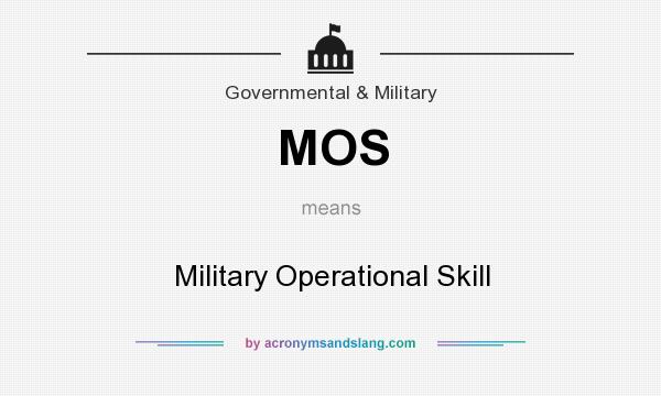 What does MOS mean? It stands for Military Operational Skill