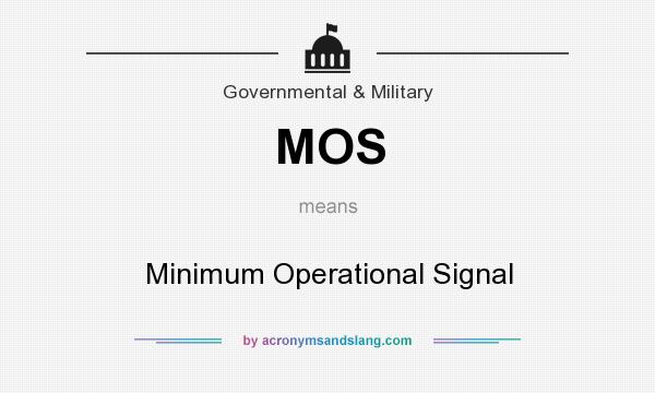 What does MOS mean? It stands for Minimum Operational Signal