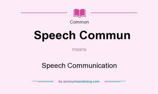 What does Speech Commun mean? It stands for Speech Communication