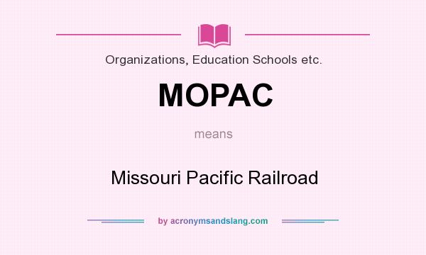 What does MOPAC mean? It stands for Missouri Pacific Railroad