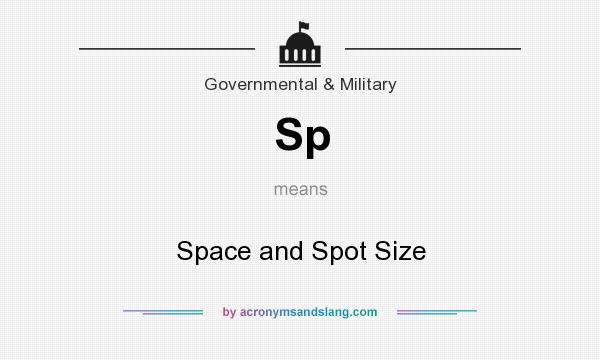 What does Sp mean? It stands for Space and Spot Size