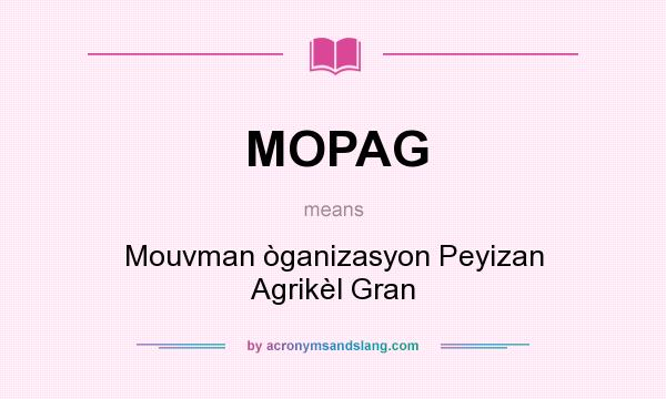 What does MOPAG mean? It stands for Mouvman òganizasyon Peyizan Agrikèl Gran
