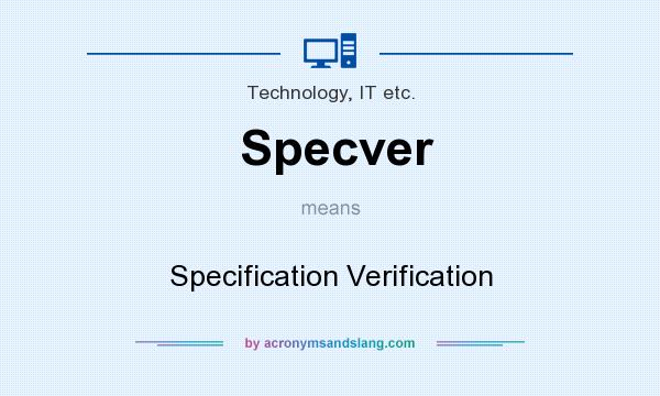 What does Specver mean? It stands for Specification Verification