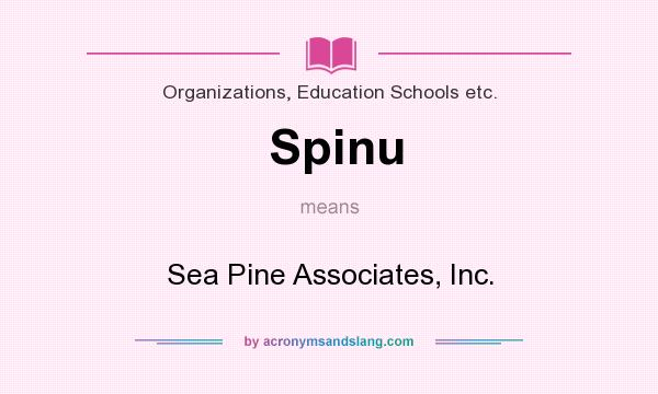 What does Spinu mean? It stands for Sea Pine Associates, Inc.