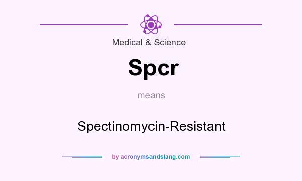 What does Spcr mean? It stands for Spectinomycin-Resistant