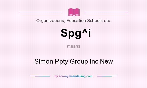 What does Spg^i mean? It stands for Simon Ppty Group Inc New