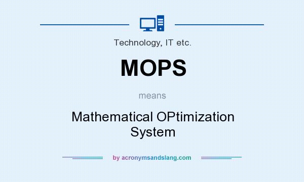 What does MOPS mean? It stands for Mathematical OPtimization System