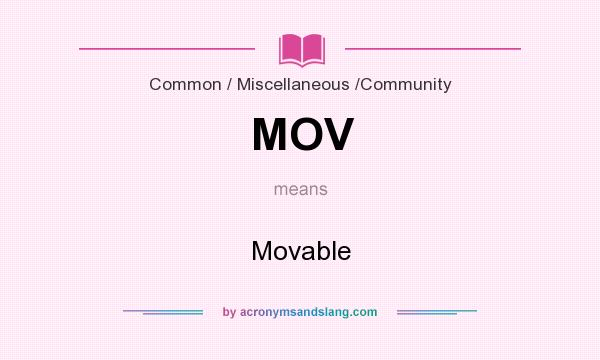 What does MOV mean? It stands for Movable