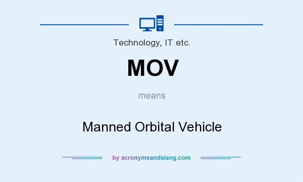 What does MOV mean? It stands for Manned Orbital Vehicle