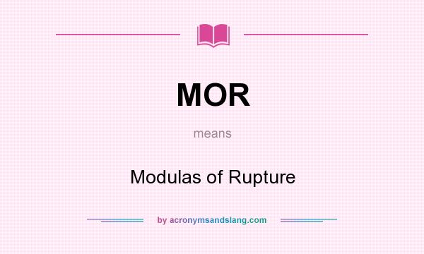 What does MOR mean? It stands for Modulas of Rupture