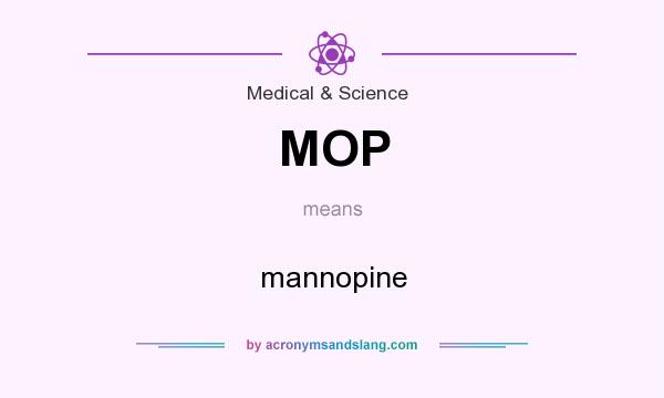 What does MOP mean? It stands for mannopine