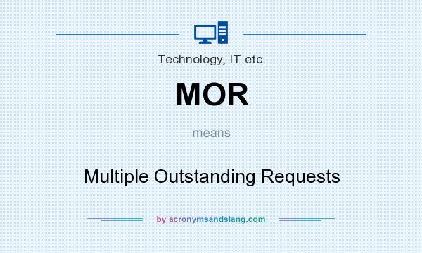 What does MOR mean? It stands for Multiple Outstanding Requests