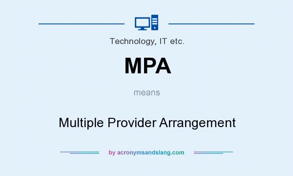 What does MPA mean? It stands for Multiple Provider Arrangement