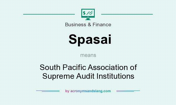 What does Spasai mean? It stands for South Pacific Association of Supreme Audit Institutions