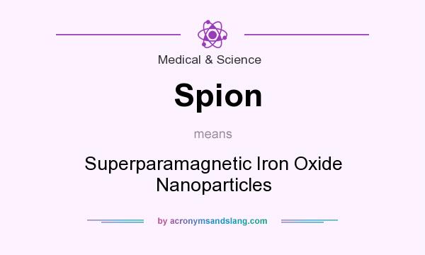 What does Spion mean? It stands for Superparamagnetic Iron Oxide Nanoparticles