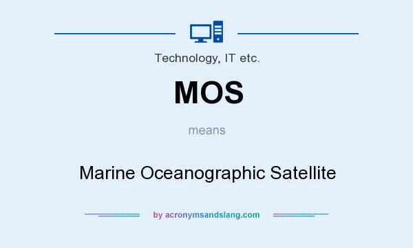 What does MOS mean? It stands for Marine Oceanographic Satellite