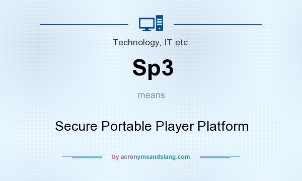 What does Sp3 mean? It stands for Secure Portable Player Platform